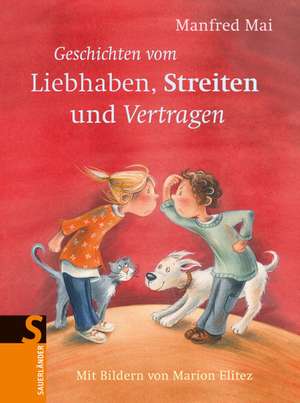 Geschichten vom Liebhaben, Streiten und Vertragen de Manfred Mai