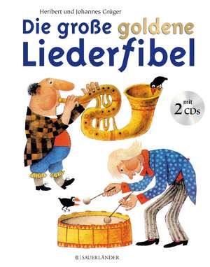 Die große goldene Liederfibel. Mit 2 CDs de Heribert Grüger