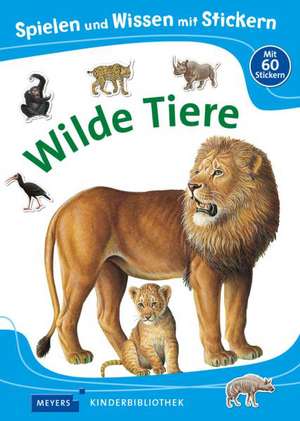 Spielen und Wissen mit Stickern - Wilde Tiere de Andrea Weller-Essers