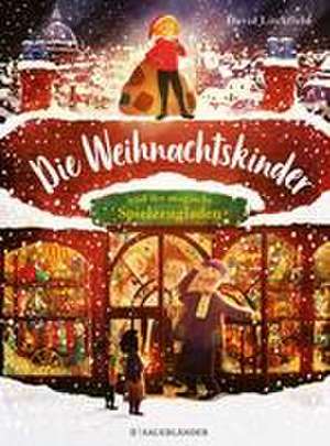 Die Weihnachtskinder und der magische Spielzeugladen de David Litchfield