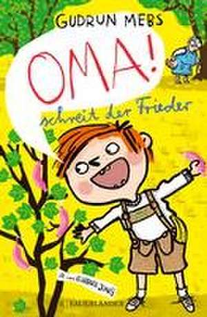 'Oma!', schreit der Frieder de Gudrun Mebs