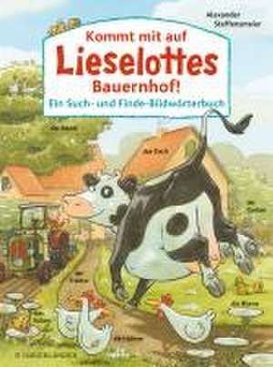 Kommt mit auf Lieselottes Bauernhof! de Alexander Steffensmeier