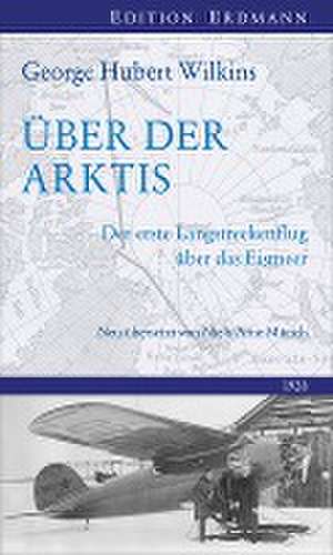 Über der Arktis de George Hubert Wilkins