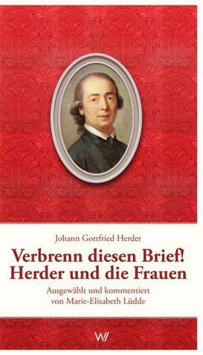 Verbrenn diesen Brief! Herder und die Frauen de Marie-Elisabeth Lüdde