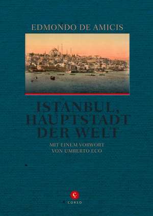 Istanbul, Hauptstadt der Welt de Edmondo De Amicis