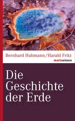 Die Geschichte der Erde de Bernhard Hubmann