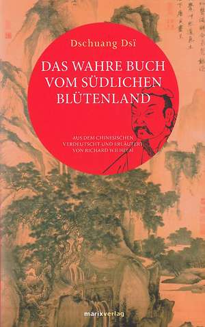 Das wahre Buch vom südlichen Blütenland de Dschuang Dsi