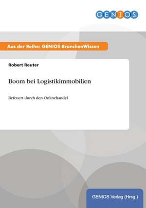 Boom bei Logistikimmobilien de Robert Reuter