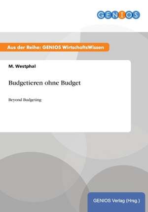 Budgetieren ohne Budget de M. Westphal