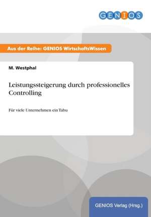 Leistungssteigerung durch professionelles Controlling de M. Westphal