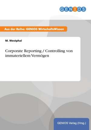 Corporate Reporting / Controlling von immateriellem Vermögen de M. Westphal