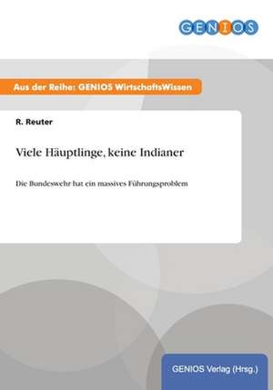 Viele Häuptlinge, keine Indianer de R. Reuter