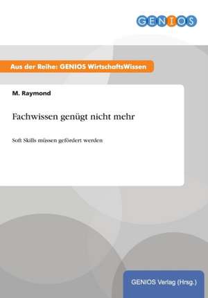 Fachwissen genügt nicht mehr de M. Raymond