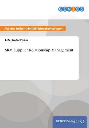 SRM Supplier Relationship Management de I. Zeilhofer-Ficker