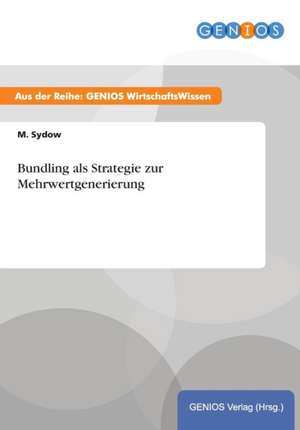 Bundling als Strategie zur Mehrwertgenerierung de M. Sydow