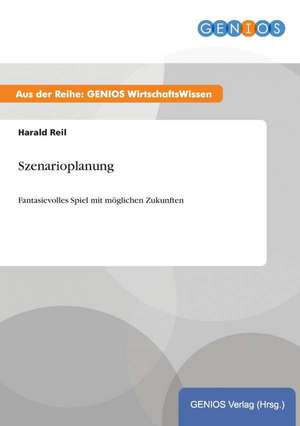 Szenarioplanung de Harald Reil