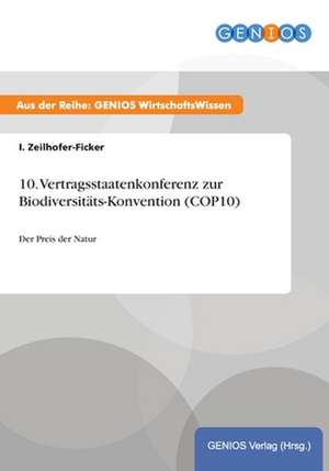 10. Vertragsstaatenkonferenz zur Biodiversitäts-Konvention (COP10) de I. Zeilhofer-Ficker