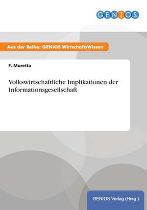 Volkswirtschaftliche Implikationen der Informationsgesellschaft de F. Muretta