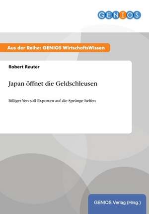 Japan öffnet die Geldschleusen de Robert Reuter