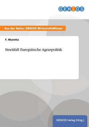 Streitfall Europäische Agrarpolitik de F. Muretta