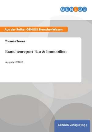 Branchenreport Bau & Immobilien de Thomas Trares