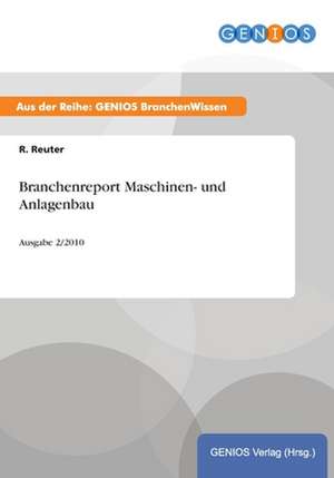 Branchenreport Maschinen- und Anlagenbau de R. Reuter