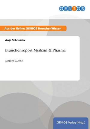 Branchenreport Medizin & Pharma de Anja Schneider