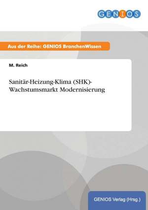 Sanitär-Heizung-Klima (SHK)- Wachstumsmarkt Modernisierung de M. Reich