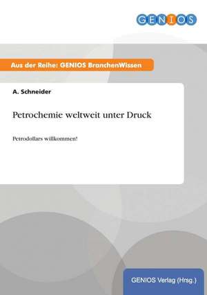 Petrochemie weltweit unter Druck de A. Schneider