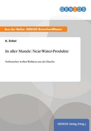 In aller Munde: Near-Water-Produkte de K. Zirkel