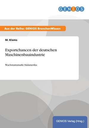 Exportchancen der deutschen Maschinenbauindustrie de M. Klems