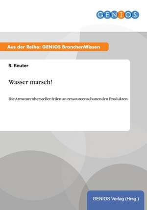 Wasser marsch! de R. Reuter