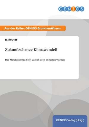 Zukunftschance Klimawandel? de R. Reuter