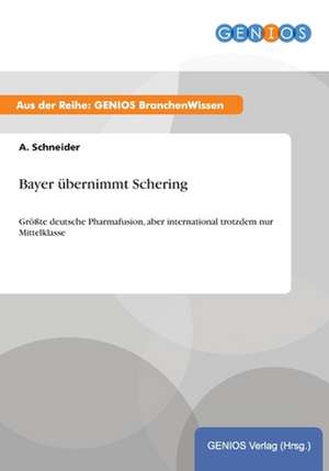 Bayer übernimmt Schering de A. Schneider