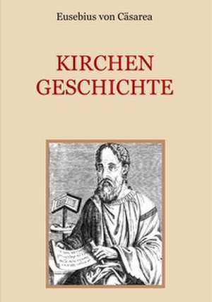 Kirchengeschichte de Eusebius von Cäsarea
