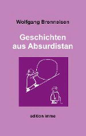 Geschichten aus Absurdistan de Wolfgang Brenneisen