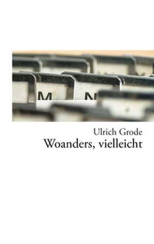 Woanders, vielleicht de Ulrich Grode