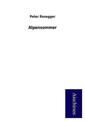 Alpensommer de Peter Rosegger