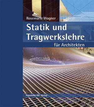 Statik und Tragwerkslehre für Architekten. de Rosemarie Wagner