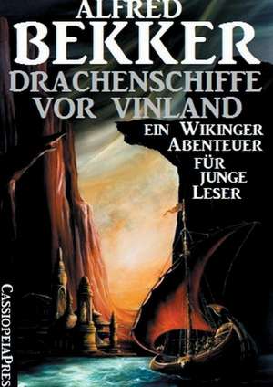 Bekker, A: Drachenschiffe vor Vinland