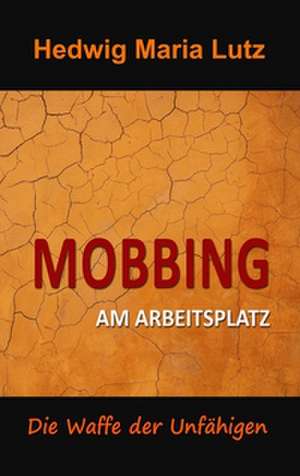Mobbing am Arbeitsplatz de Hedwig Maria Lutz