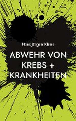 Abwehr von Krebs + Krankheiten de Hans-Jürgen Kiene