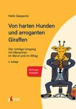 Von harten Hunden und arroganten Giraffen de Nello Gaspardo