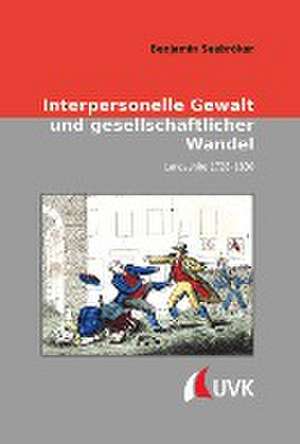 Interpersonelle Gewalt und gesellschaftlicher Wandel de Benjamin Seebröker