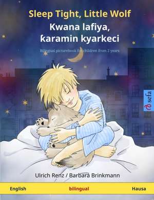 Sleep Tight, Little Wolf - Kwana lafiya, ¿aramin kyarkeci (English - Hausa) de Ulrich Renz