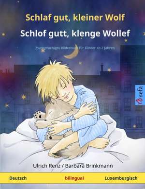 Schlaf gut, kleiner Wolf - Schlof gutt, klenge Wollef (Deutsch - Luxemburgisch) de Ulrich Renz