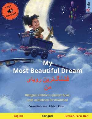 My Most Beautiful Dream - &#1602;&#1588;&#1606;&#1711;]&#1578;&#1585;&#1740;&#1606; &#1585;&#1608;&#1740;&#1575;&#1740; &#1605;&#1606; (English - Persian, Farsi, Dari) de Ulrich Renz