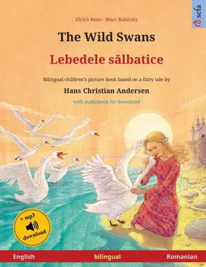 The Wild Swans - Lebedele s¿lbatice (English - Romanian) de Ulrich Renz