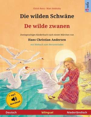 Die wilden Schwäne - De wilde zwanen (Deutsch - Niederländisch) de Ulrich Renz