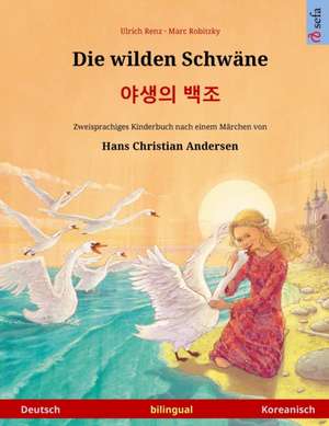 Die wilden Schwäne - ¿¿¿ ¿¿ (Deutsch - Koreanisch) de Ulrich Renz